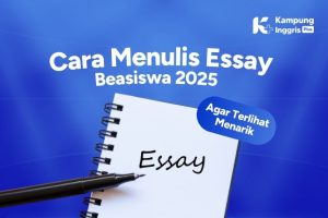 Cara Menulis Essay Beasiswa 2025 Agar Terlihat Menarik