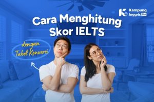 Cara Menghitung Skor IELTS dengan Tabel Konversi