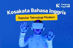 Kosakata Bahasa Inggris Seputar Teknologi Modern