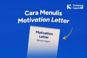 Cara Menulis Motivation Letter Bahasa Inggris (1)