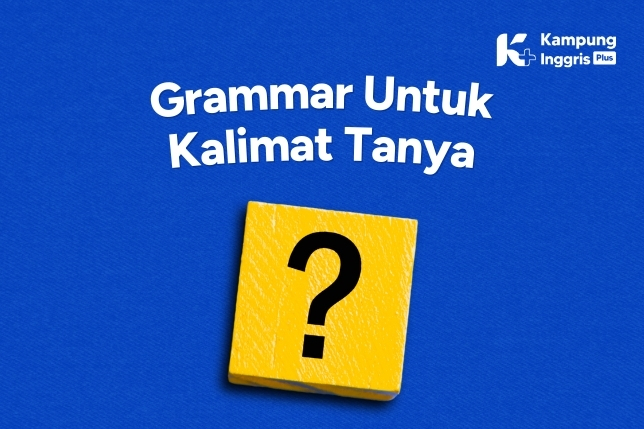 Grammar untuk Kalimat Tanya dalam Bahasa Inggris (1)