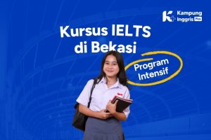Rekomendasi Kursus IELTS Bekasi dengan Program Intensif