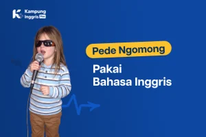 Cara Pede Ngomong Bahasa Inggris