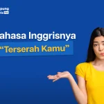 Bahasa-Inggrisnya-Terserah